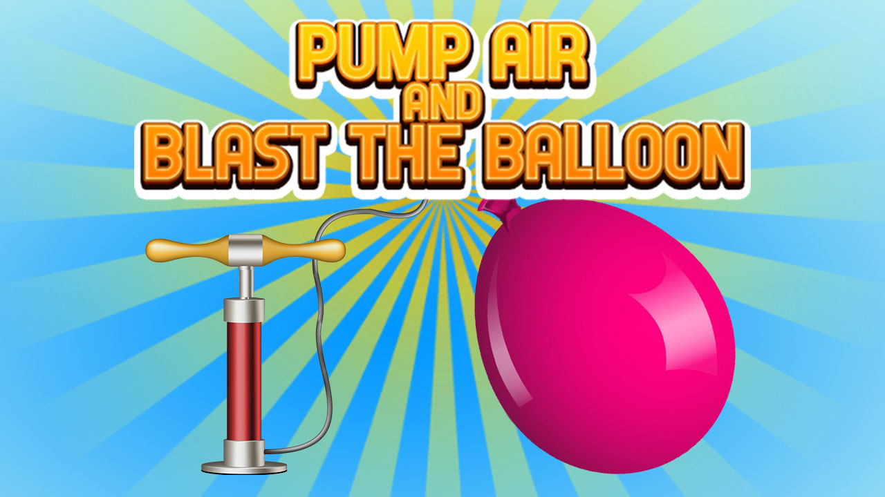 Pump Air And Blast the Balloon thumbnail