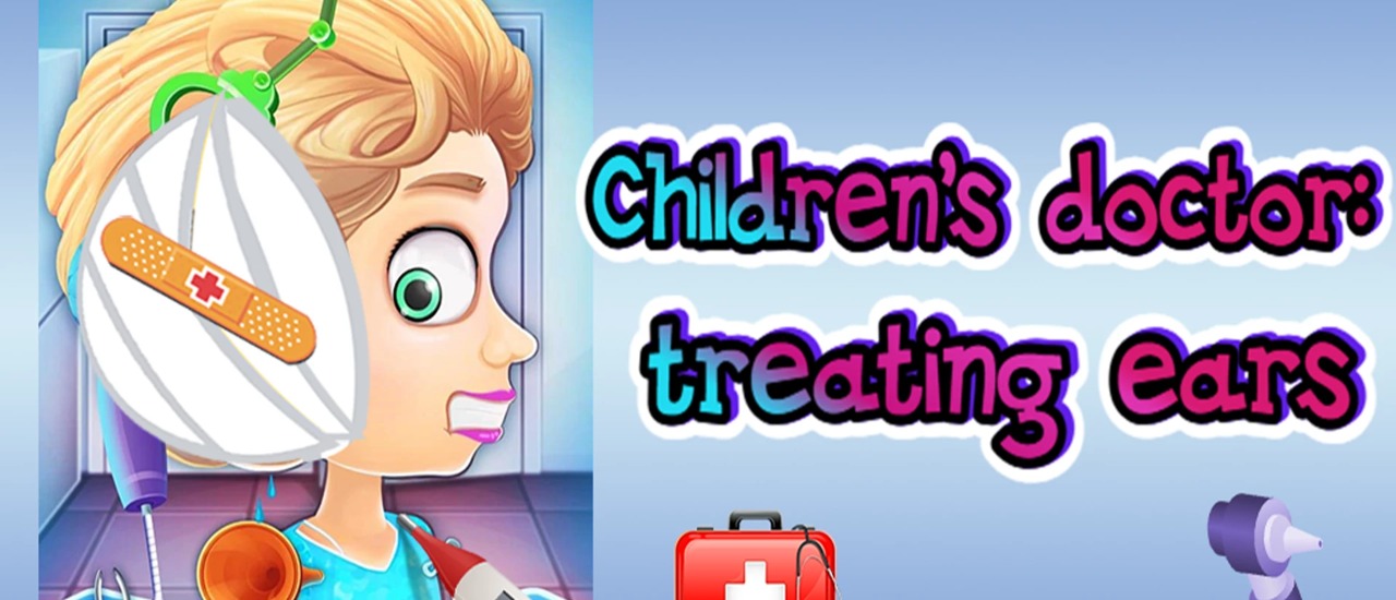 Children's doctor: treating ears