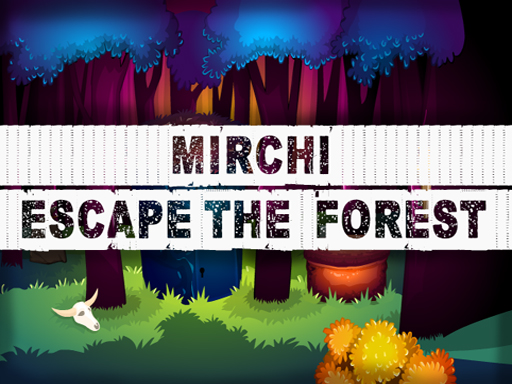 Mirchi Escape The Forest