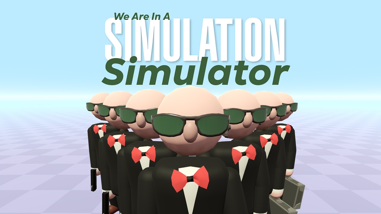 We Are In A Simulation Simulator - 缩略图