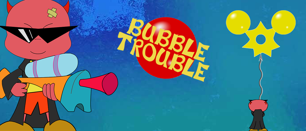Bubble Trouble